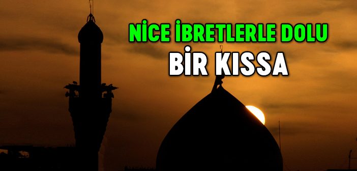 Nice İbretlerle Dolu Bir Kıssa