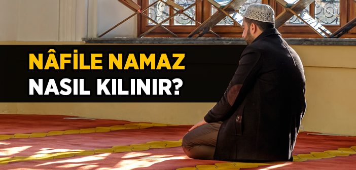 Nâfile Namazların Kılınışı