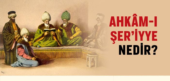 Ahkamı Şeriyye Nedir?