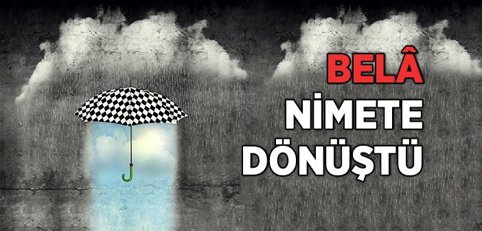 Belâ Nimete Dönüştü