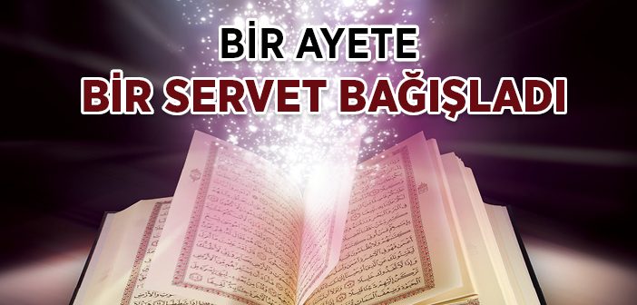 Bir Ayete Bir Servet Bağışladı