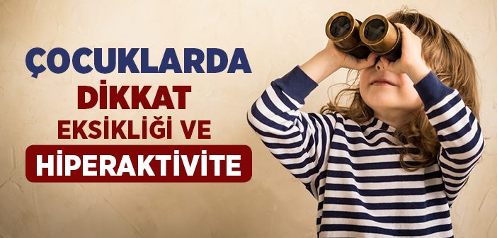 Çocuklarda Dikkat Eksikliği ve Hiperaktivite