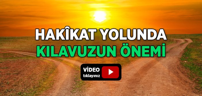 Hakikat Yolunda Kılavuzun Önemi