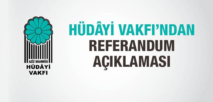 Hüdayi Vakfı'ndan Referandum Açıklaması