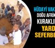 Hüdayi Vakfı'ndan Doğu Afrika'daki Kuraklık İçin Seferberlik