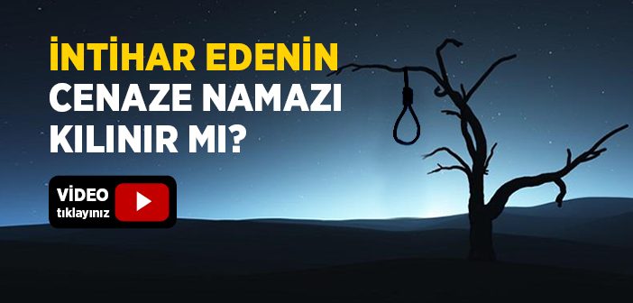 İntihar Edenin Cenaze Namazı Kılınır mı?