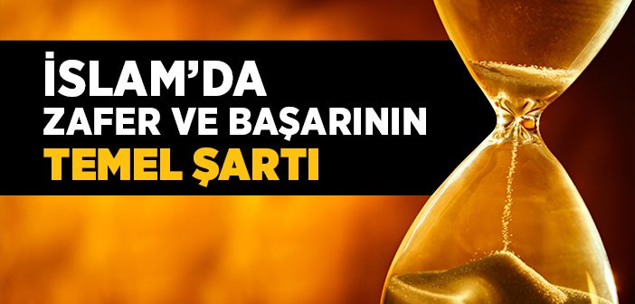 İslam'da Zafer ve Başarının Temel Şartı