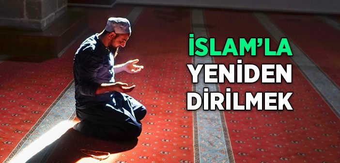 İslam’la Yeniden Dirilmek