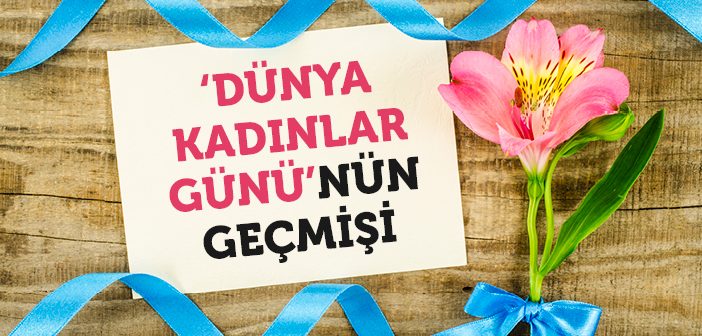 'dünya Kadınlar Günü'nün Geçmişi