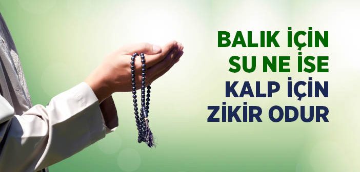 Balık İçin Su Ne İse Kalp İçin Zikir Odur