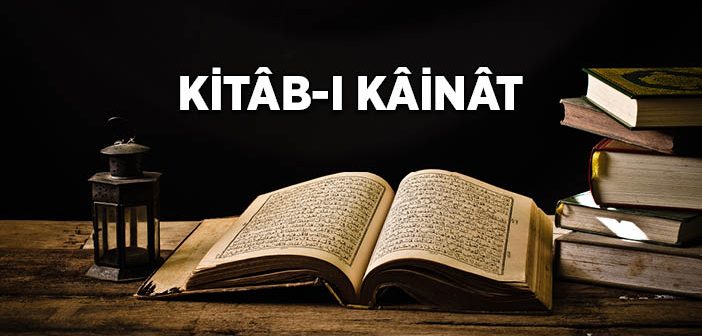 Kitâb-ı Kâinât Kur’ân-ı Kerîm