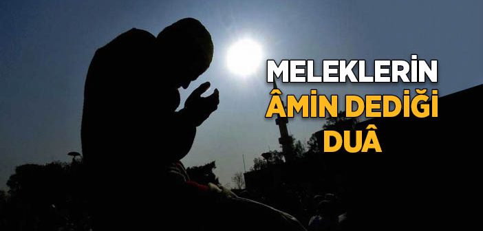 Meleklerin Amin Dediği Dua