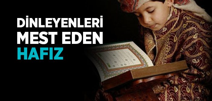Dinleyenleri Mest Eden Hafız