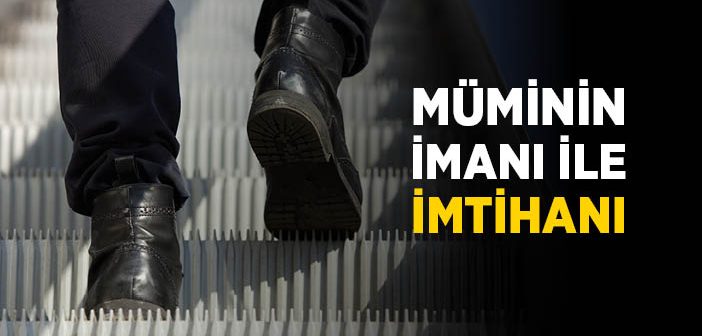 Müminin İmanı İle İmtihanı