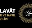Salavat Nedir, Nasıl Getirilir?