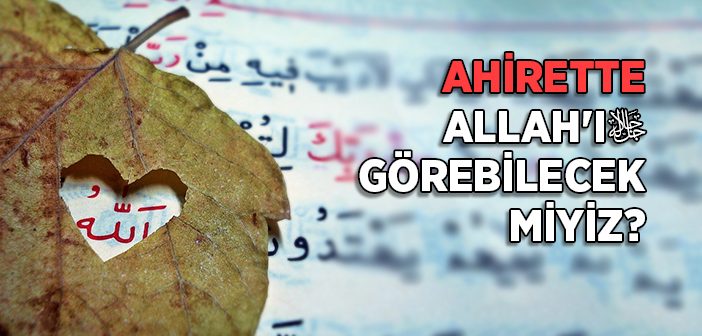 Allah’ı Görebilecek miyiz?