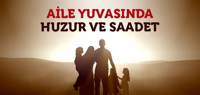 Aile Yuvasında Huzur ve Saadet