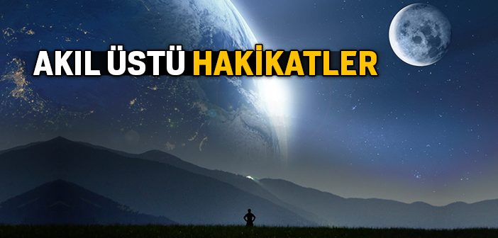 Akıl Üstü Hakikatler