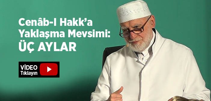 Cenâb-ı Hakk’a Yaklaşma Mevsimi: Üç Aylar