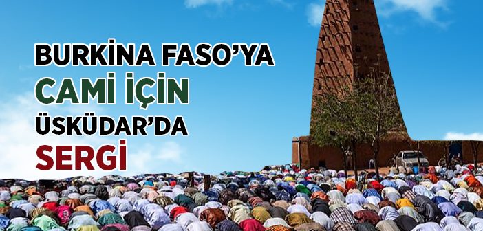 Burkina Faso'ya Cami İçin Üsküdar'da Sergi