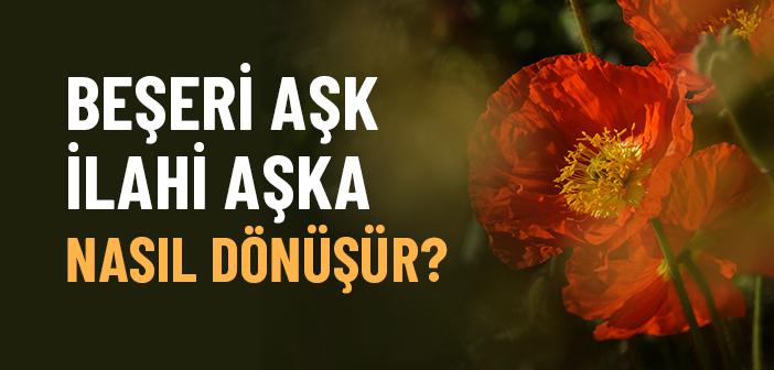 İlahi Aşka Nasıl Ulaşılır?