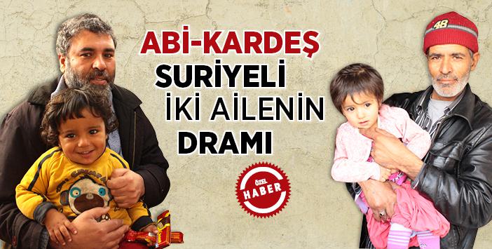 Abi-kardeş Suriyeli İki Ailenin Dramı