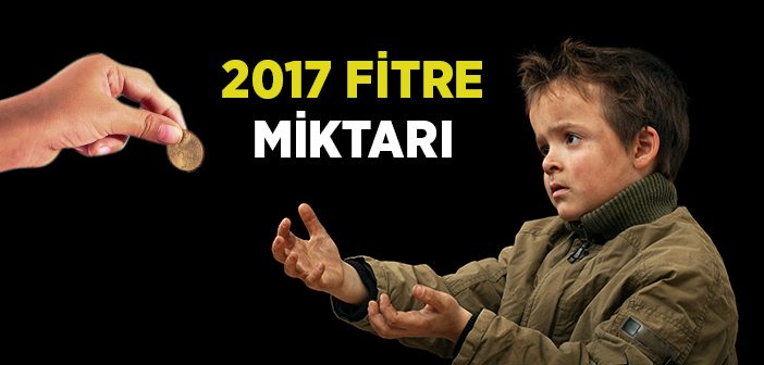 2017 Fitre Miktarı Ne Kadar?