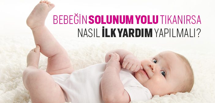 Bebeklerde Solunum Yolu Tıkanmalarında İlk Yardım