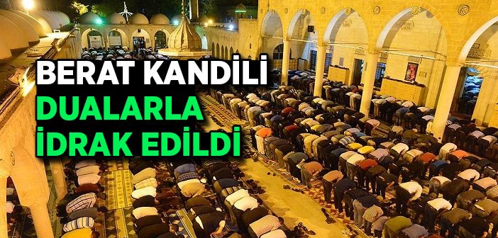 Yurt Genelinde Berat Kandili Coşkuyla İdrak Edildi