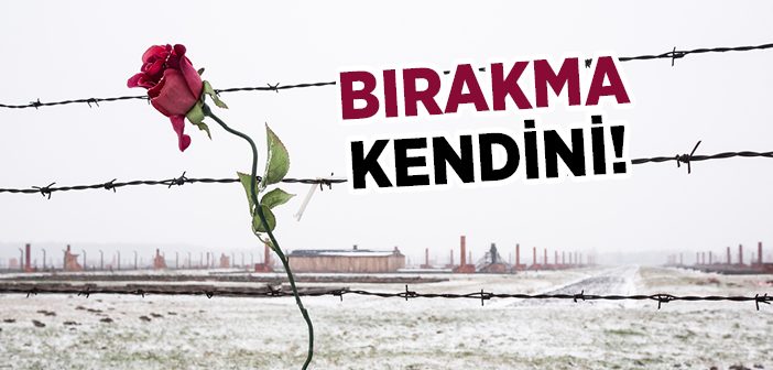 Bırakma Kendini!