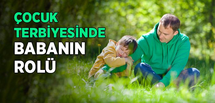Çocuk Terbiyesinde Babanın Rolü