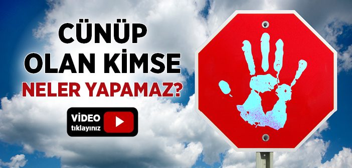 Cünüp Olan Kimse Neleri Yapamaz?