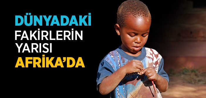 Dünyadaki Fakirlerin Yarısı Afrika'da