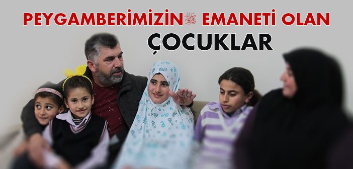 Peygamberimizin Emaneti Olan Çocuklar