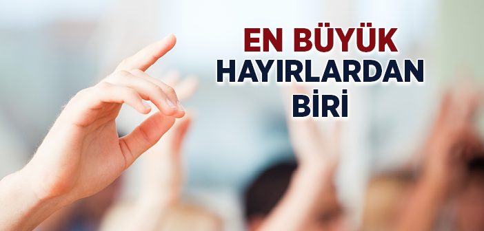 En Büyük Hayırlardan Biri