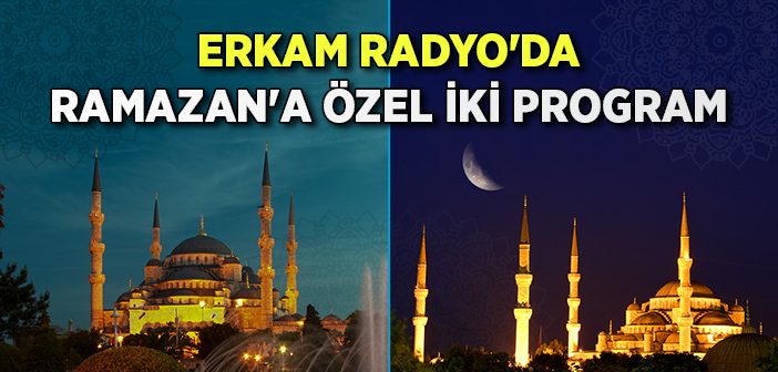 Erkam Radyo'da Ramazan'a Özel İki Program