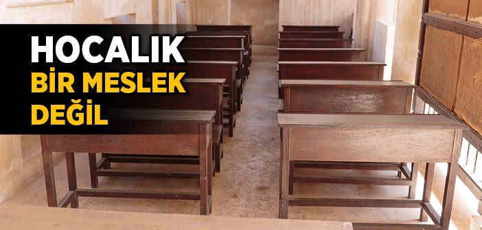 Hocalık Bir Meslek Değildir