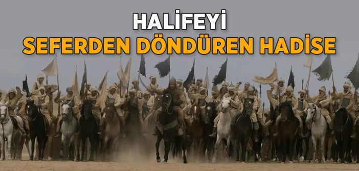 Halifeyi Seferden Döndüren Hadise