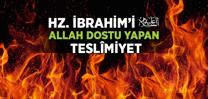 Hz. İbrahim (a.s.) Allah'a Nasıl Dost Oldu?