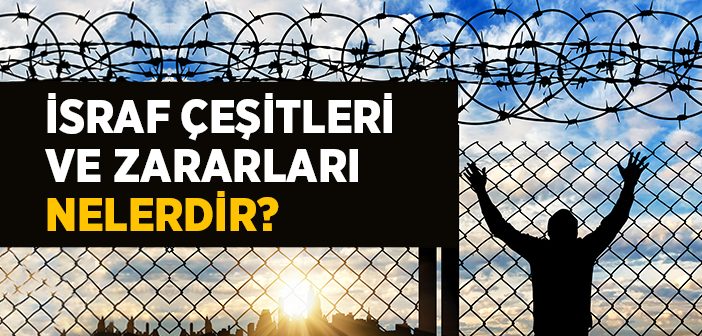 İsraf Çeşitleri Nelerdir?