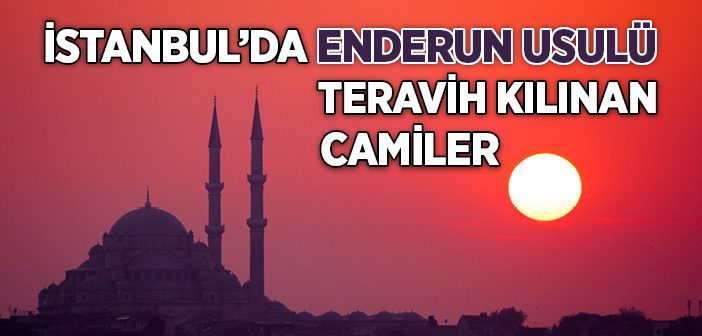 İstanbul'da Enderun Teravih Kılınan Camiler