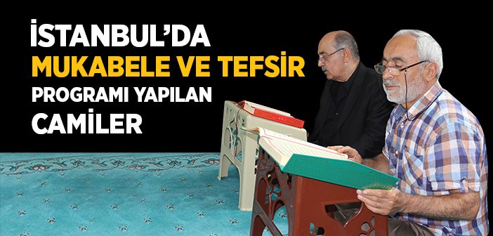 İstanbul'da Mukabele ve Tefsir Programı Yapılan Camiler