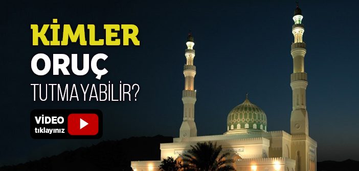 Ramazan’da Kimler Oruç Tutmayabilir?