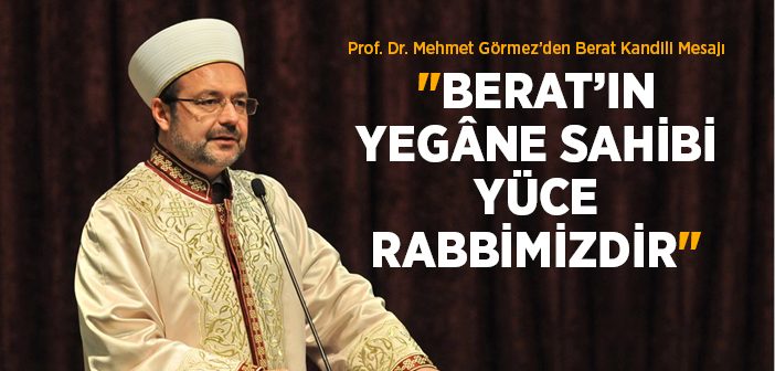 Diyanet İşleri Başkanı Görmez’den Berat Kandili Mesajı
