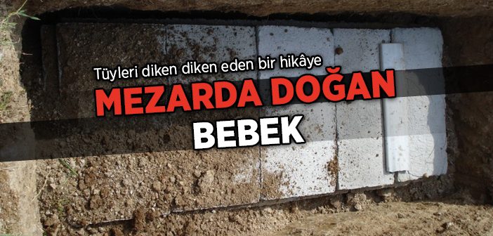 Mezarda Doğan Bebek