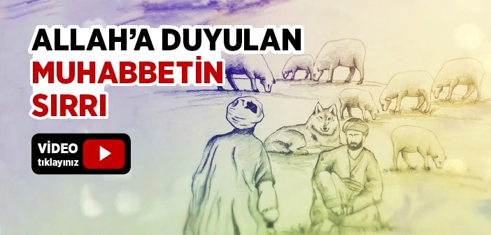 Allah'a Duyulan Muhabbetin Sırrı