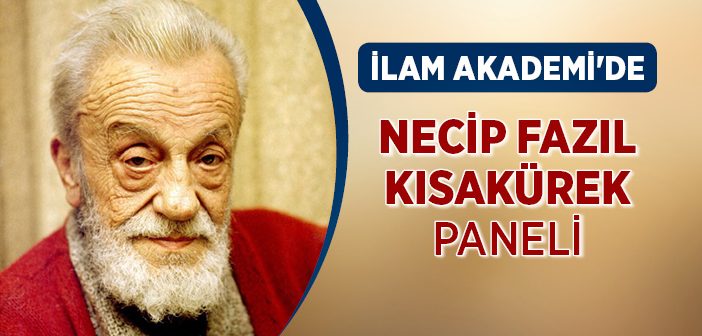 İlam Akademi'de Necip Fazıl Kısakürek Paneli