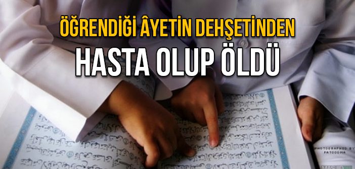 Öğrendiği Ayetin Dehşetinden Hasta Olup Öldü