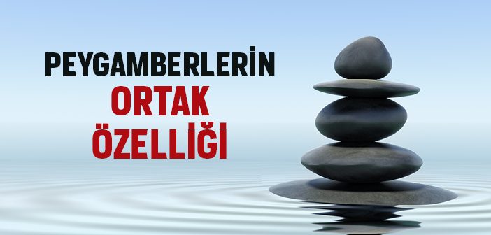 Peygamberlerin Ortak Özelliği