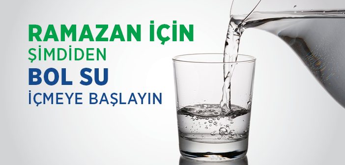 Ramazan İçin Şimdiden Su İçmeye Başlayın